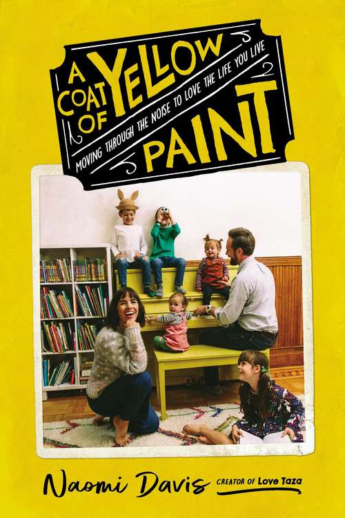 Book cover of A Coat of Yellow Paint: Moving Through the Noise to Love the Life You Live