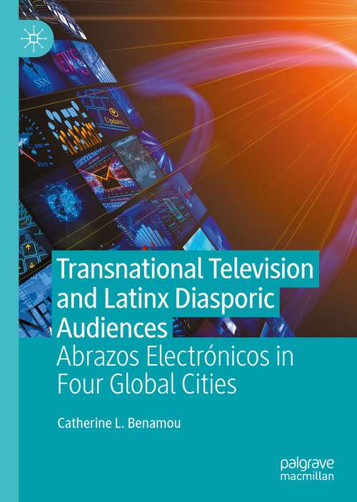 Book cover of Transnational Television and Latinx Diasporic Audiences: Abrazos Electrónicos in Four Global Cities (1st ed. 2022)