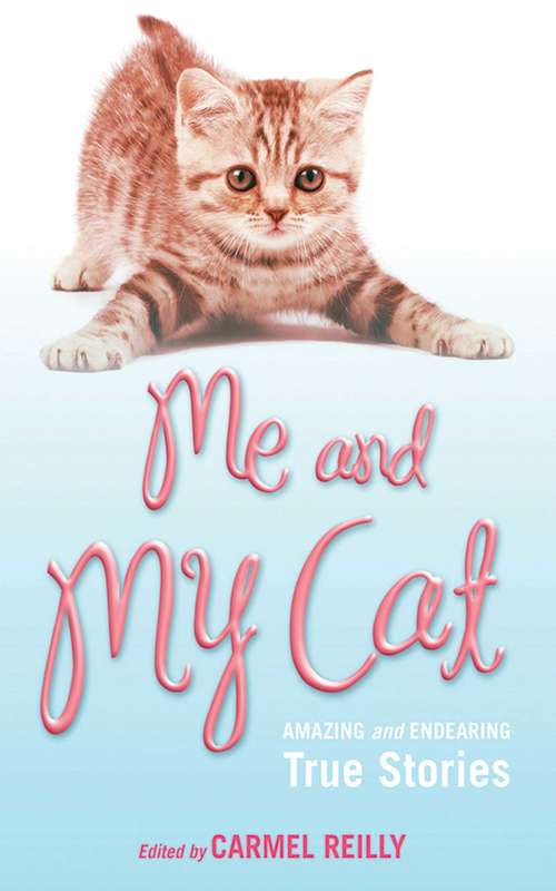 Book cover of Me and My Cat: Amazing and Endearing True Stories