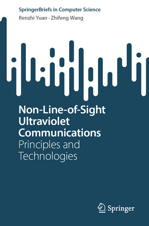 Book cover of Non-Line-of-Sight Ultraviolet Communications: Principles and Technologies (SpringerBriefs in Computer Science)