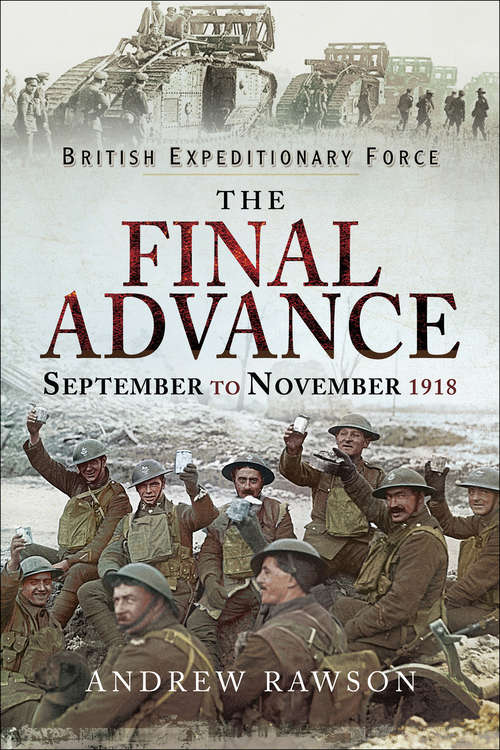 Book cover of The Final Advance, September to November 1918: September to November 1918 (British Expeditionary Force)