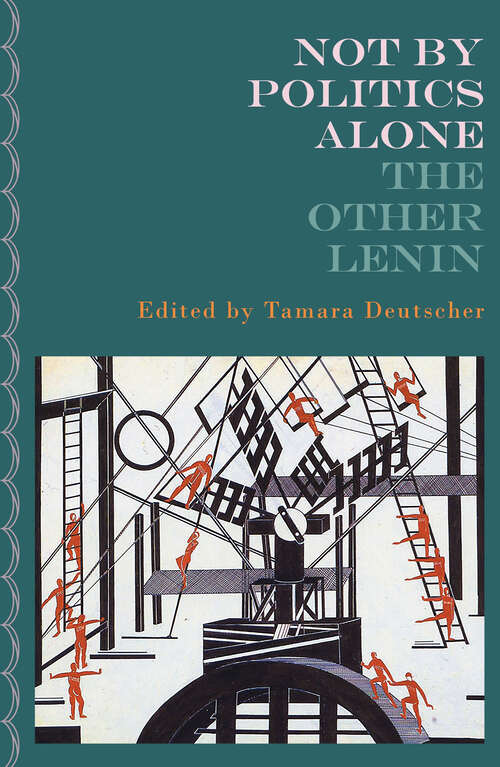 Book cover of Not By Politics Alone: The Other Lenin