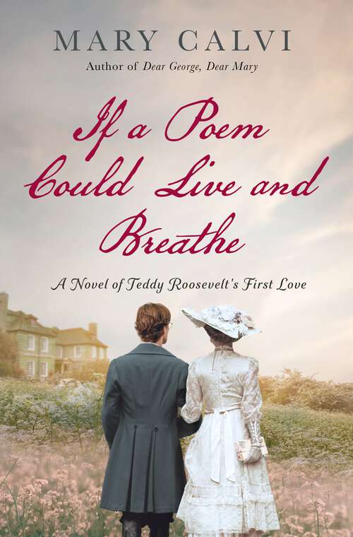 Book cover of If a Poem Could Live and Breathe: A Novel of Teddy Roosevelt's First Love