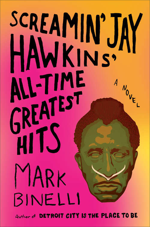 Book cover of Screamin' Jay Hawkins' All-Time Greatest Hits: A Novel