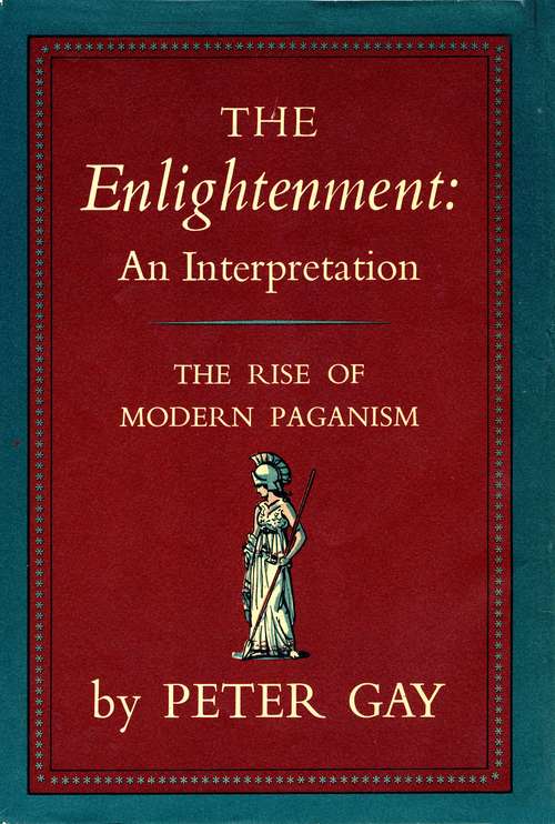 Book cover of The Enlightenment: An Interpretation - The Rise of Modern Paganism (Enlightenment: An Interpretation #1)