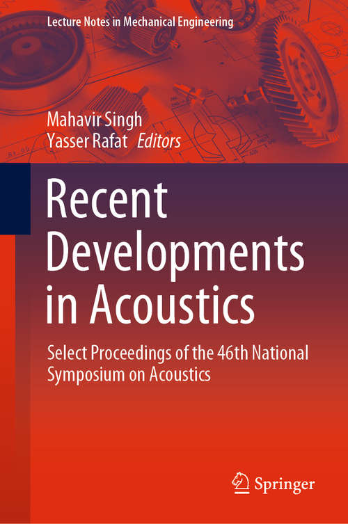 Book cover of Recent Developments in Acoustics: Select Proceedings of the 46th National Symposium on Acoustics (1st ed. 2021) (Lecture Notes in Mechanical Engineering)