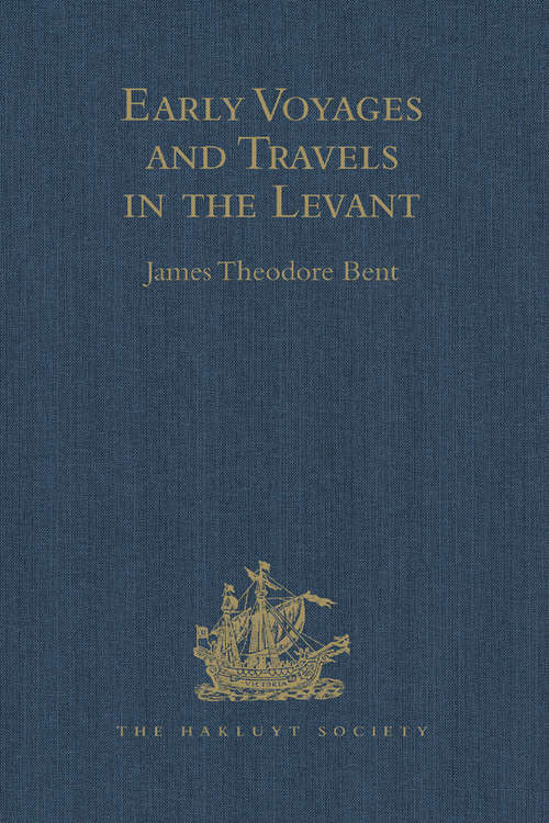 Book cover of Early Voyages and Travels in the Levant: I.- The Diary of Master Thomas Dallam, 1599-1600. II.- Extracts from the Diaries of Dr John Covel, 1670-1679. With Some Account of the Levant Company of Turkey merchants (Hakluyt Society, First Series)