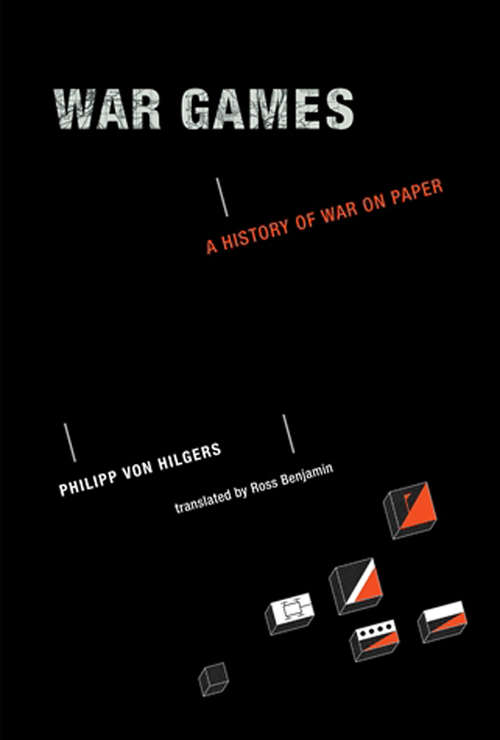 Book cover of War Games: A History of War on Paper (The\mit Press Ser.)