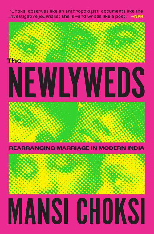 Book cover of The Newlyweds: Rearranging Marriage in Modern India