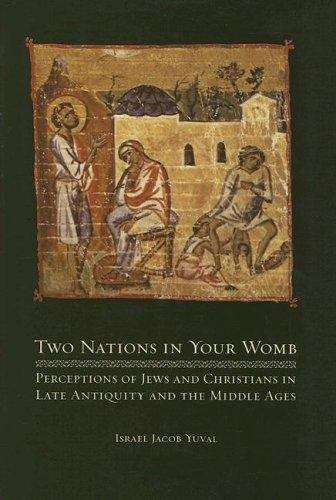 Book cover of Two Nations in Your Womb: Perceptions of Jews and Christians in Late Antiquity and the Middle Ages