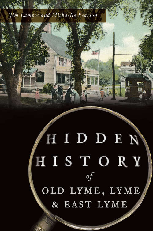 Book cover of Hidden History of Old Lyme, Lyme & East Lyme (Hidden History)