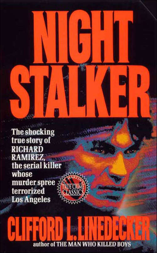 Book cover of Night Stalker: The Shocking True Story of Richard Ramirez, the Serial Killer Whose Murder Spree Terrorized Los Angeles (St. Martin's True Crime Classics)