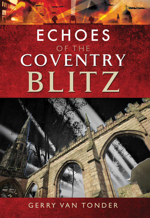 Book cover of Echoes of the Coventry Blitz (Echoes Of The Blitz Ser.)