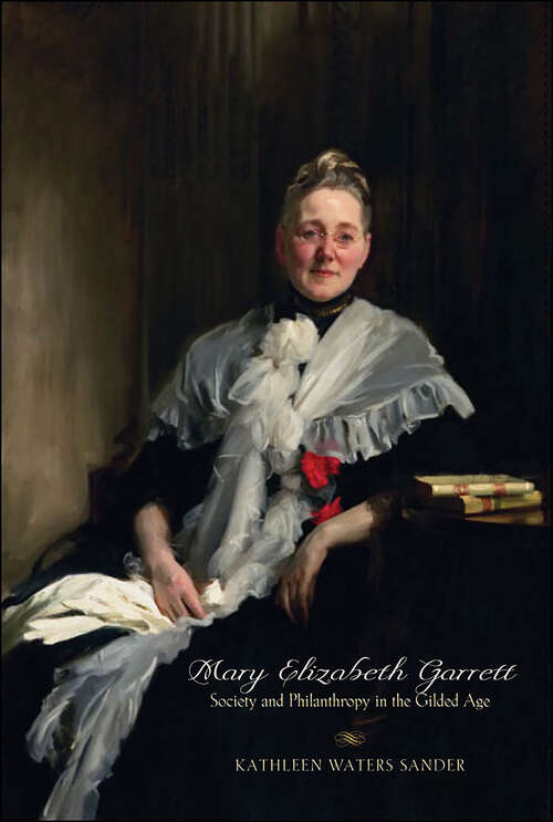 Book cover of Mary Elizabeth Garrett: Society and Philanthropy in the Gilded Age