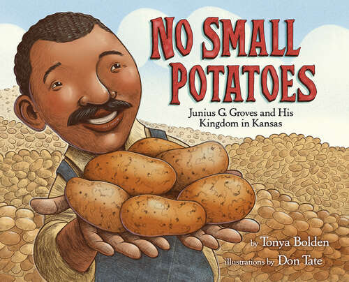 Book cover of No Small Potatoes: Junius G. Groves and His Kingdom in Kansas