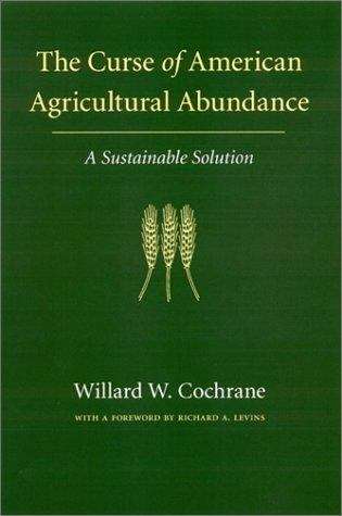 Book cover of The Curse Of American Agricultural Abundance: A Sustainable Solution (Our Sustainable Future Ser. #16)