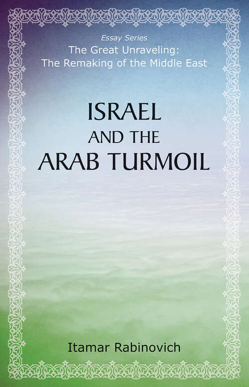 Book cover of Israel and the Arab Turmoil (The Great Unraveling: The Remaking of th)