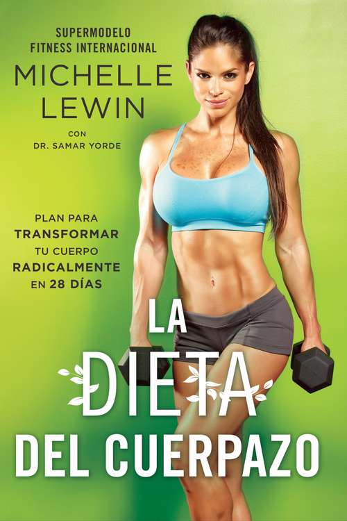 Book cover of La dieta del cuerpazo: Plan para transformar tu cuerpo radicalmente en 28 días