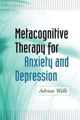 Book cover of Metacognitive Therapy for Anxiety and Depression