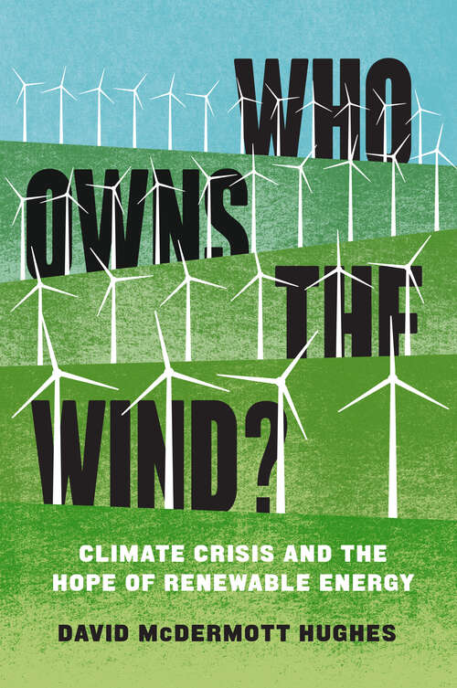 Book cover of Who Owns the Wind?: Climate Crisis and the Hope of Renewable Energy