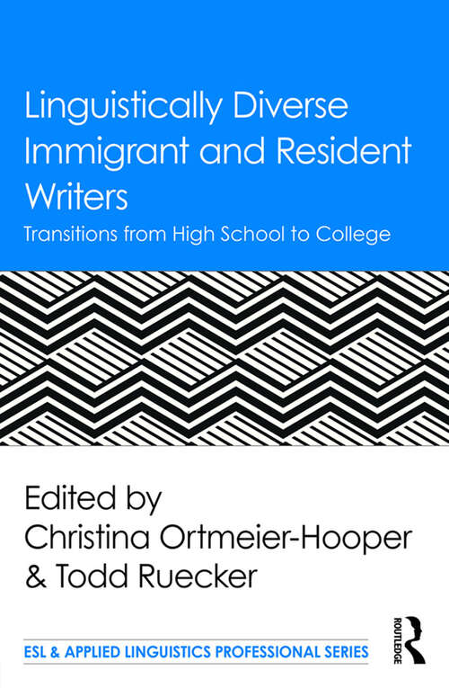 Book cover of Linguistically Diverse Immigrant and Resident Writers: Transitions from High School to College (ESL & Applied Linguistics Professional Series)