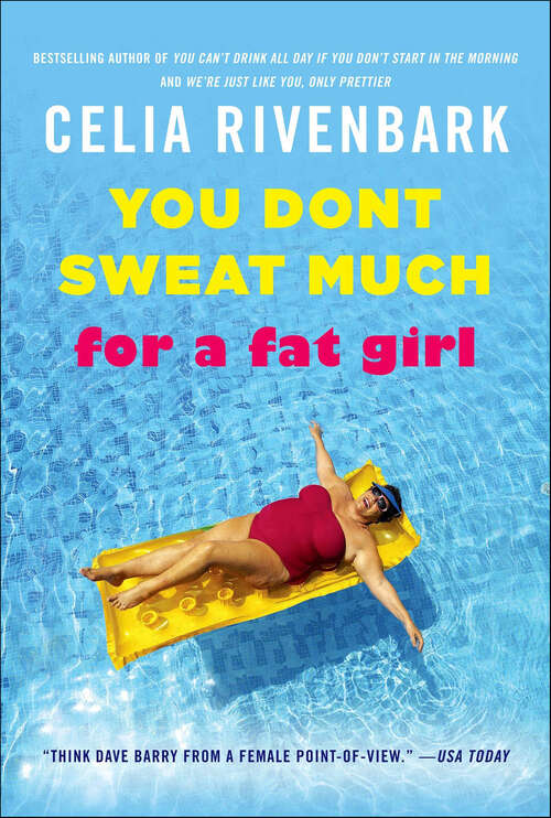Book cover of You Don't Sweat Much for a Fat Girl: Observations On Life From The Shallow End Of The Pool