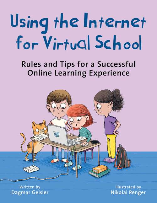 Book cover of Using the Internet for Virtual School: Rules and Tips for a Successful Online Learning Experience (Emotional Education for Elementary Schoolers)