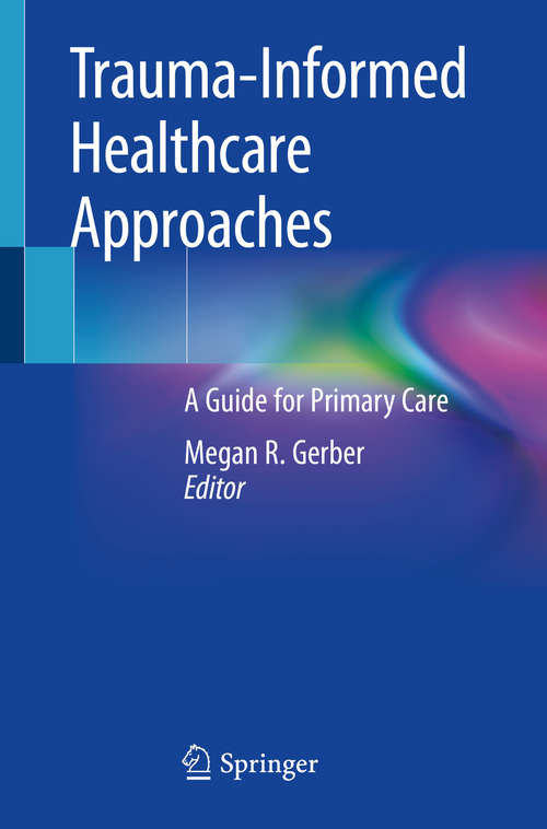 Book cover of Trauma-Informed Healthcare Approaches: A Guide for Primary Care (1st ed. 2019)