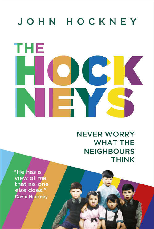 Book cover of The Hockneys: Never Worry What The Neighbours Think