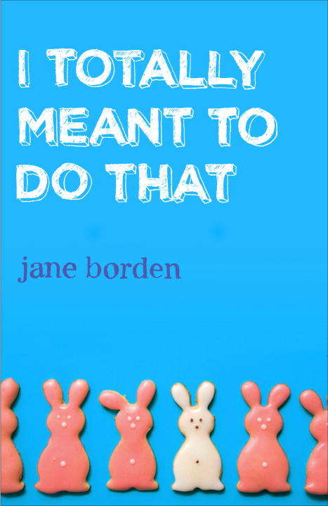 Book cover of I Totally Meant to Do That