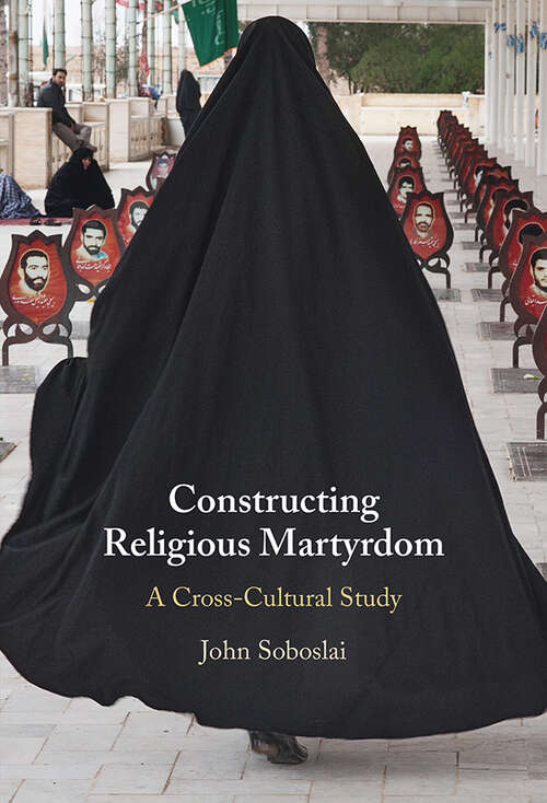 Book cover of Constructing Religious Martyrdom: A Cross-Cultural Study