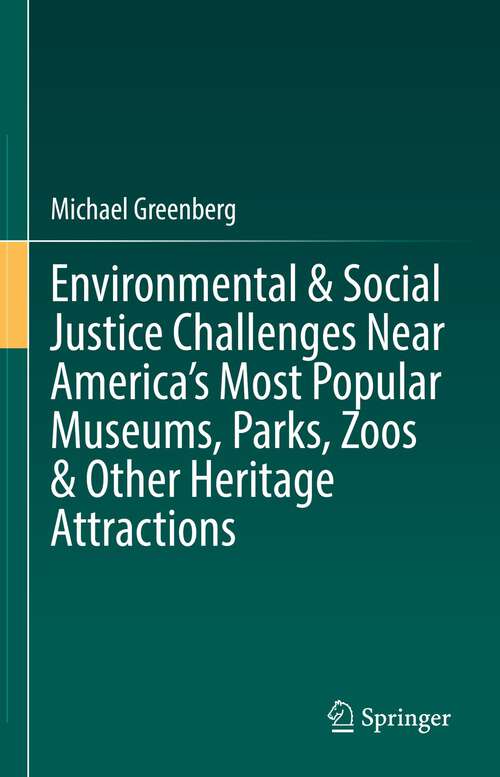 Book cover of Environmental & Social Justice Challenges Near America’s Most Popular Museums, Parks, Zoos & Other Heritage Attractions (1st ed. 2022)