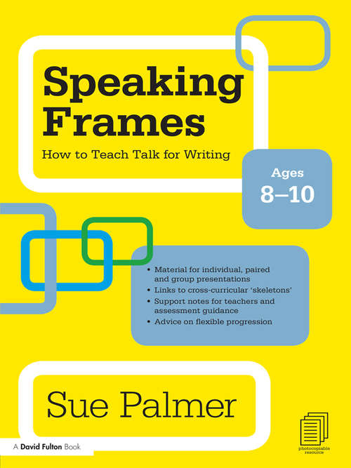 Book cover of Speaking Frames: How To Teach Talk For Writing