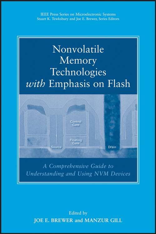 Book cover of Nonvolatile Memory Technologies with Emphasis on Flash: A Comprehensive Guide to Understanding and Using Flash Memory Devices (IEEE Press Series on Microelectronic Systems #8)