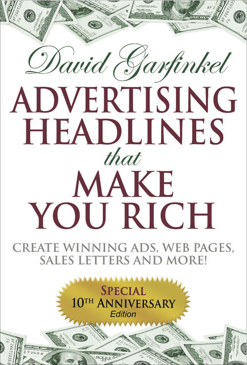 Book cover of Advertising Headlines That Make You Rich: Create Winning Ads, Web Pages, Sales Letters and More (10th Anniversary)