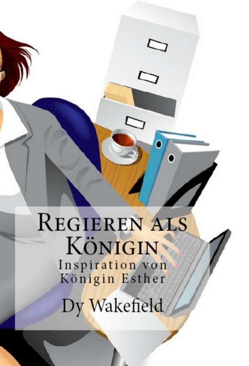 Book cover of Regieren als Königin - Inspiration von Königin Esther