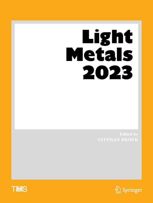 Book cover of Light Metals 2023 (1st ed. 2023) (The Minerals, Metals & Materials Series)