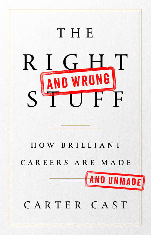 Book cover of The Rightand WrongStuff: How Brilliant Careers Are Made and Unmade