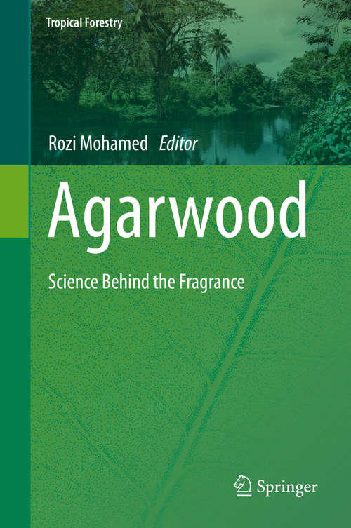 Book cover of Agarwood: Science Behind the Fragrance (Tropical Forestry)
