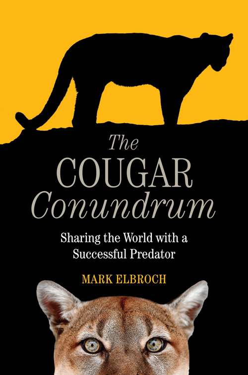 Book cover of The Cougar Conundrum: Sharing the World with a Successful Predator