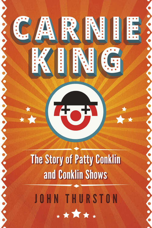 Book cover of Carnie King: The Story of Patty Conklin and Conklin Shows