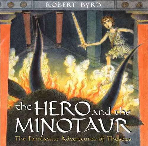 Book cover of The Hero And The Minotaur: The Fantastic Adventures Of Theseus