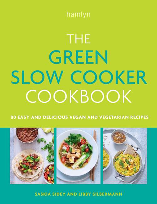 Book cover of The Green Slow Cooker Cookbook: 80 easy and delicious vegan and vegetarian recipes