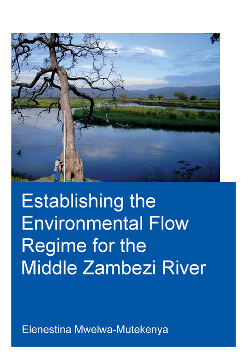 Book cover of Establishing the Environmental Flow Regime for the Middle Zambezi River (IHE Delft PhD Thesis Series)