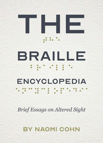 Book cover of The Braille Encyclopedia: Brief Essays on Altered Sight