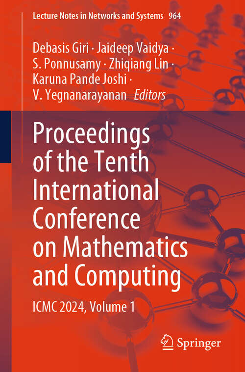 Book cover of Proceedings of the Tenth International Conference on Mathematics and Computing: ICMC 2024, Volume 1 (2024) (Lecture Notes in Networks and Systems #964)