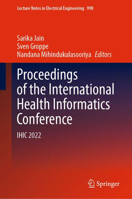 Book cover of Proceedings of the International Health Informatics Conference: IHIC 2022 (1st ed. 2023) (Lecture Notes in Electrical Engineering #990)