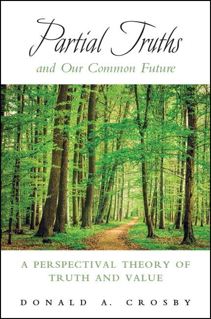 Book cover of Partial Truths and Our Common Future: A Perspectival Theory of Truth and Value (SUNY series in American Philosophy and Cultural Thought)