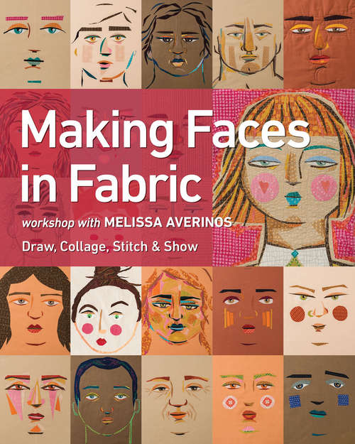 Book cover of Making Faces in Fabric: Workshop with Melissa Averinos