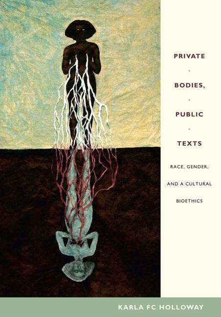 Book cover of Private Bodies, Public Texts: Race, Gender, and a Cultural Bioethics